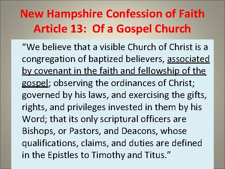 New Hampshire Confession of Faith Article 13: Of a Gospel Church “We believe that