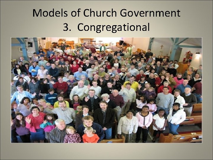 Models of Church Government 3. Congregational 