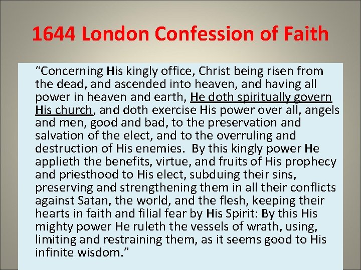 1644 London Confession of Faith “Concerning His kingly office, Christ being risen from the