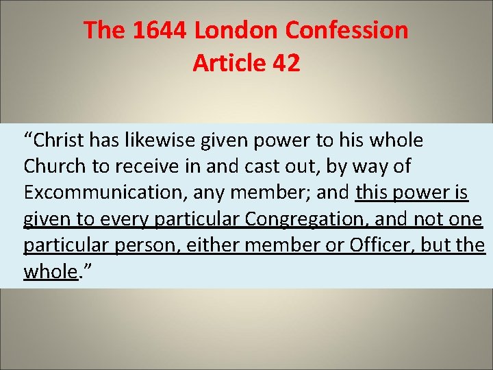 The 1644 London Confession Article 42 “Christ has likewise given power to his whole