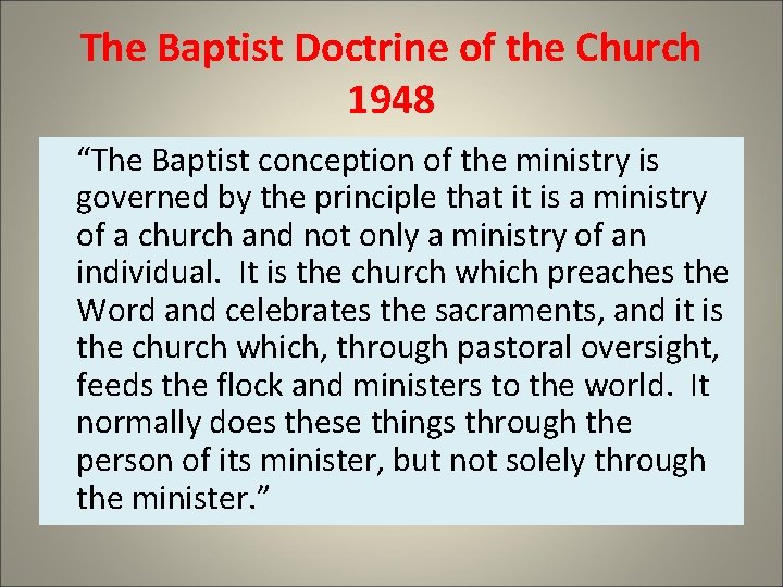 The Baptist Doctrine of the Church 1948 “The Baptist conception of the ministry is