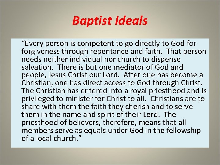 Baptist Ideals “Every person is competent to go directly to God forgiveness through repentance