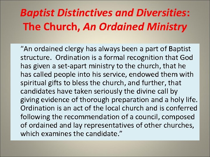 Baptist Distinctives and Diversities: The Church, An Ordained Ministry “An ordained clergy has always