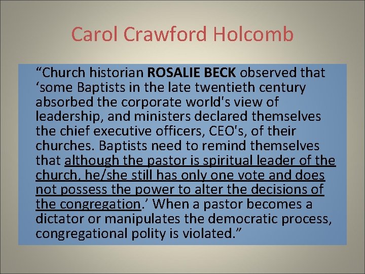 Carol Crawford Holcomb “Church historian ROSALIE BECK observed that ‘some Baptists in the late