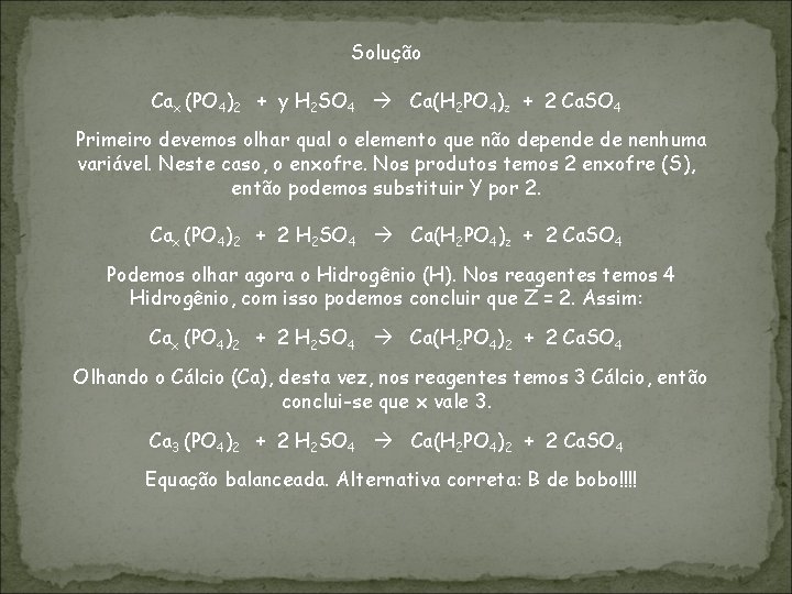 Solução Cax (PO 4)2 + y H 2 SO 4 Ca(H 2 PO 4)z