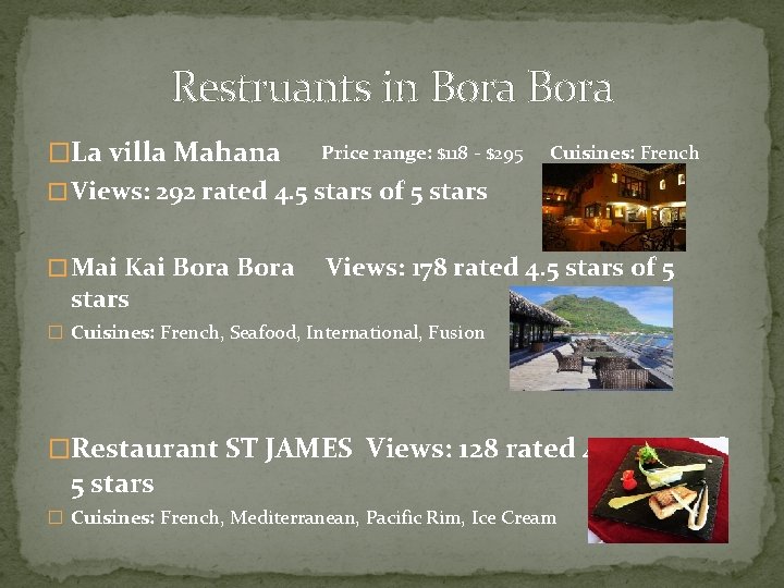 Restruants in Bora �La villa Mahana Price range: $118 - $295 Cuisines: French �