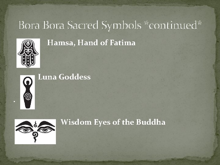 Bora Sacred Symbols *continued* Hamsa, Hand of Fatima Luna Goddess. Wisdom Eyes of the