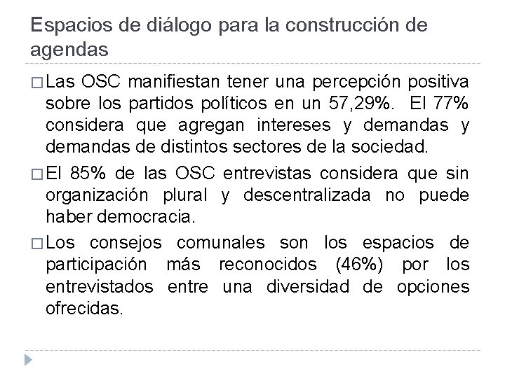 Espacios de diálogo para la construcción de agendas � Las OSC manifiestan tener una