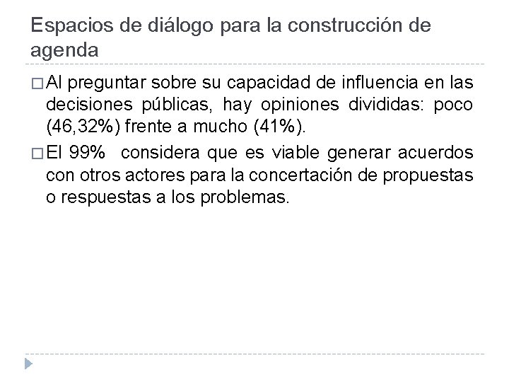 Espacios de diálogo para la construcción de agenda � Al preguntar sobre su capacidad