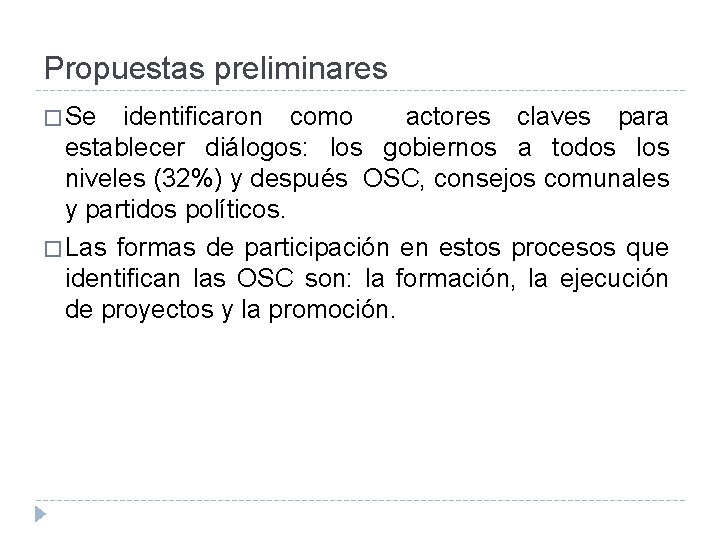 Propuestas preliminares � Se identificaron como actores claves para establecer diálogos: los gobiernos a