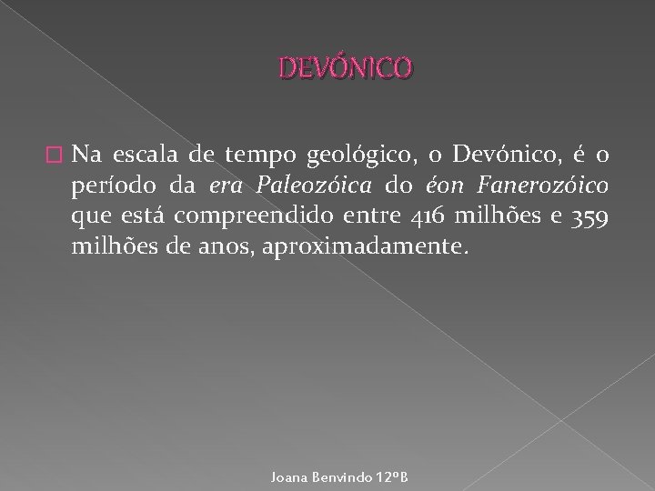 DEVÓNICO � Na escala de tempo geológico, o Devónico, é o período da era