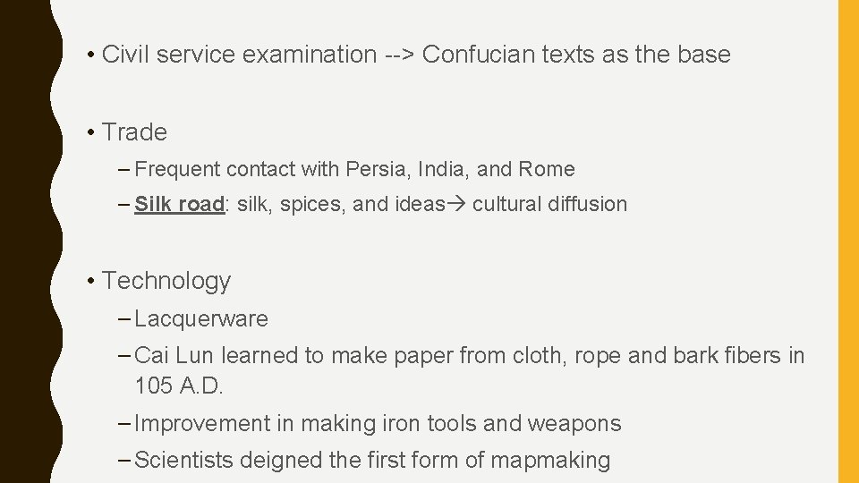  • Civil service examination --> Confucian texts as the base • Trade –