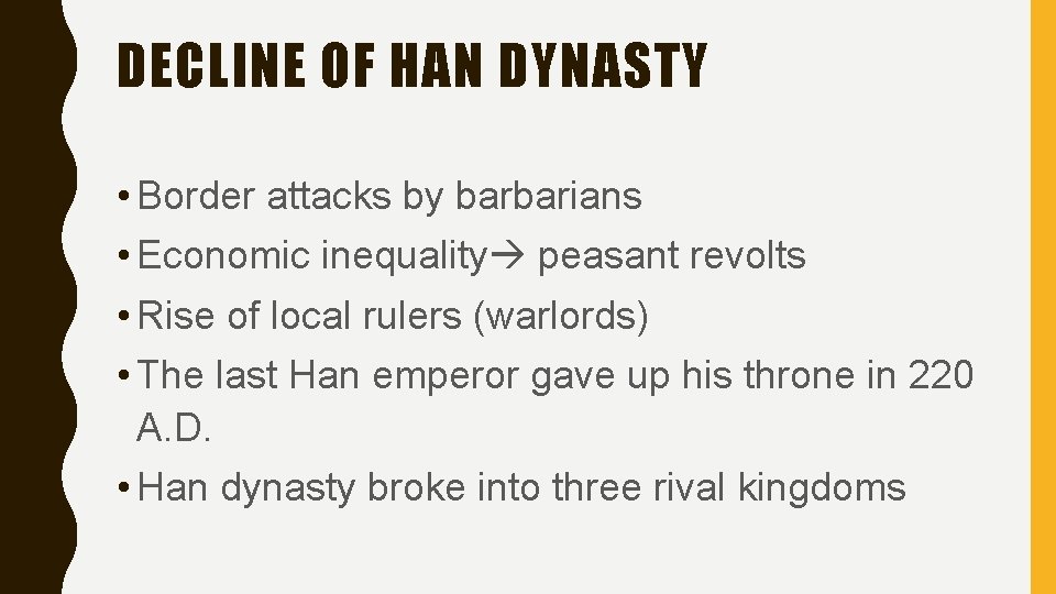 DECLINE OF HAN DYNASTY • Border attacks by barbarians • Economic inequality peasant revolts