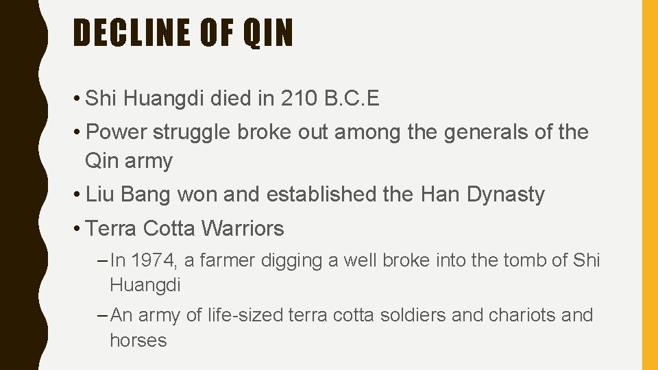 DECLINE OF QIN • Shi Huangdi died in 210 B. C. E • Power