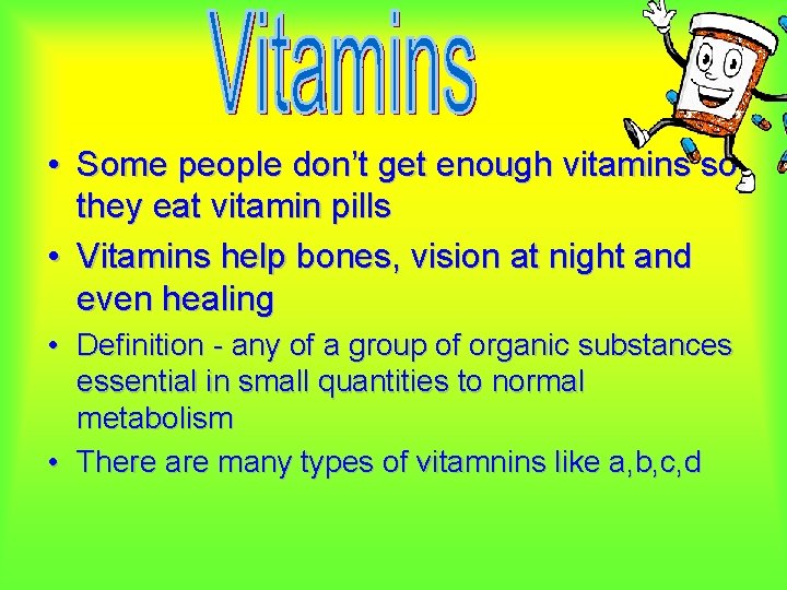  • Some people don’t get enough vitamins so they eat vitamin pills •