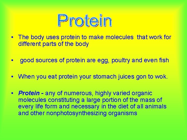  • The body uses protein to make molecules that work for different parts