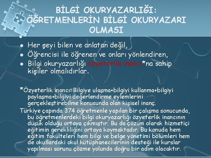 BİLGİ OKURYAZARLIĞI: ÖĞRETMENLERİN BİLGİ OKURYAZARI OLMASI l l l Her şeyi bilen ve anlatan