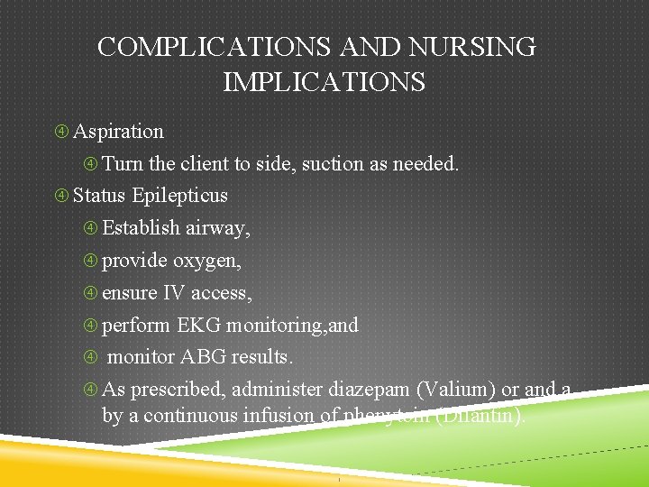 COMPLICATIONS AND NURSING IMPLICATIONS Aspiration Turn the client to side, suction as needed. Status