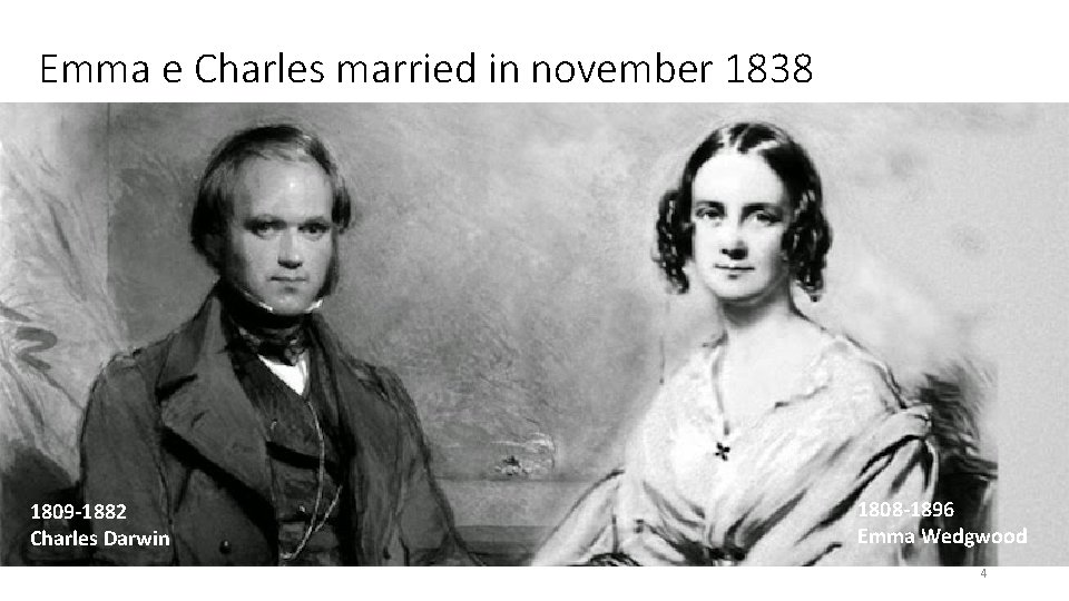 Emma e Charles married in november 1838 1809 -1882 Charles Darwin 1808 -1896 Emma