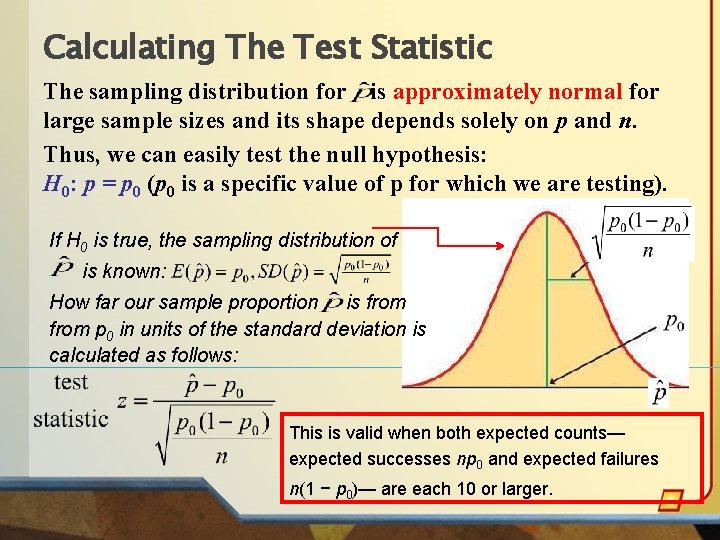 Calculating The Test Statistic The sampling distribution for is approximately normal for large sample