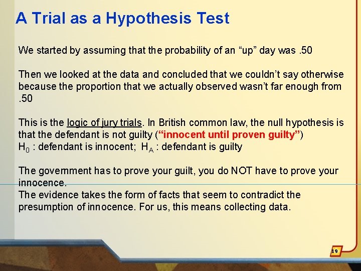A Trial as a Hypothesis Test We started by assuming that the probability of