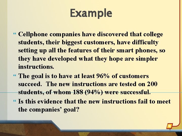 Example Cellphone companies have discovered that college students, their biggest customers, have difficulty setting