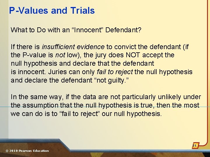 P-Values and Trials What to Do with an “Innocent” Defendant? If there is insufficient