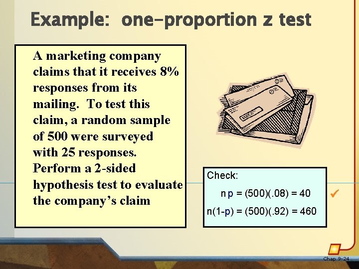 Example: one-proportion z test A marketing company claims that it receives 8% responses from