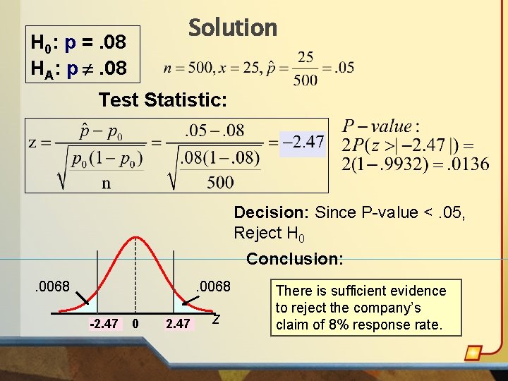 Solution H 0: p =. 08 HA: p . 08 Test Statistic: Decision: Since