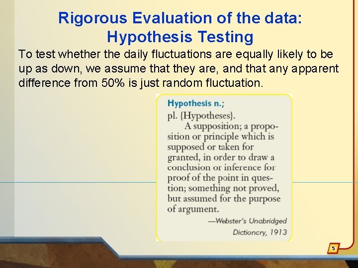 Rigorous Evaluation of the data: Hypothesis Testing To test whether the daily fluctuations are