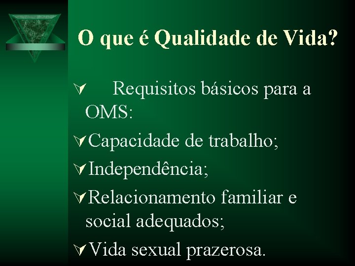 O que é Qualidade de Vida? Requisitos básicos para a OMS: ÚCapacidade de trabalho;