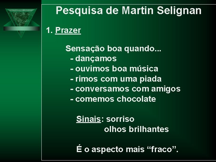 Pesquisa de Martin Selignan 1. Prazer Sensação boa quando. . . - dançamos -