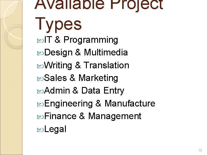 Available Project Types IT & Programming Design & Multimedia Writing & Translation Sales &