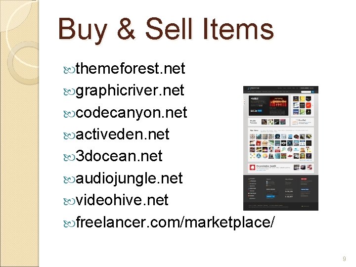 Buy & Sell Items themeforest. net graphicriver. net codecanyon. net activeden. net 3 docean.