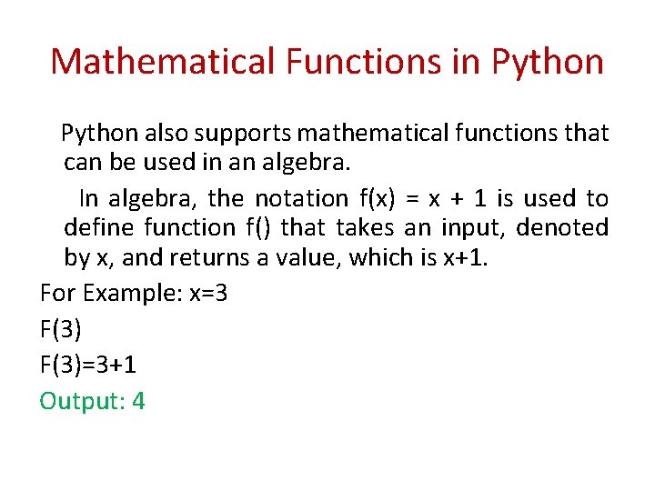 Mathematical Functions in Python also supports mathematical functions that can be used in an