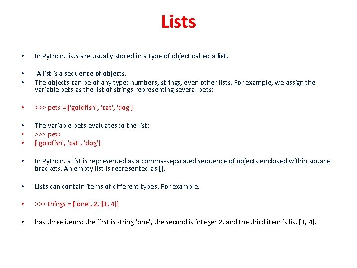Lists • In Python, lists are usually stored in a type of object called