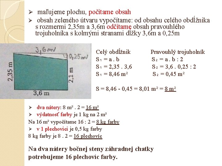 Ø maľujeme plochu, počítame obsah Ø obsah zeleného útvaru vypočítame: od obsahu celého obdĺžnika