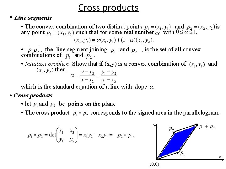 • Line segments Cross products • The convex combination of two distinct points • Line segments Cross products • The convex combination of two distinct points