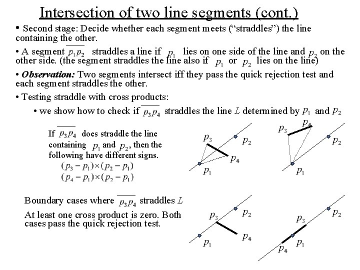 Intersection of two line segments (cont. ) • Second stage: Decide whether each segment Intersection of two line segments (cont. ) • Second stage: Decide whether each segment