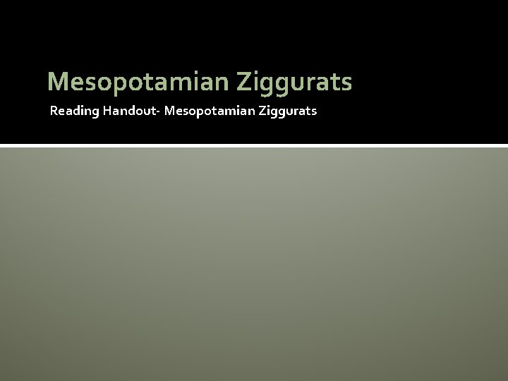 Mesopotamian Ziggurats Reading Handout- Mesopotamian Ziggurats 