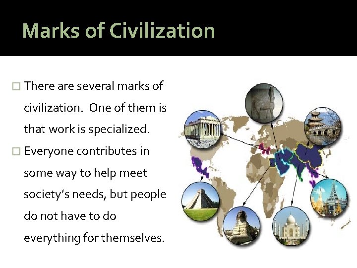 Marks of Civilization � There are several marks of civilization. One of them is