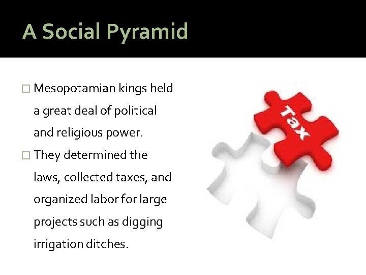 A Social Pyramid � Mesopotamian kings held a great deal of political and religious