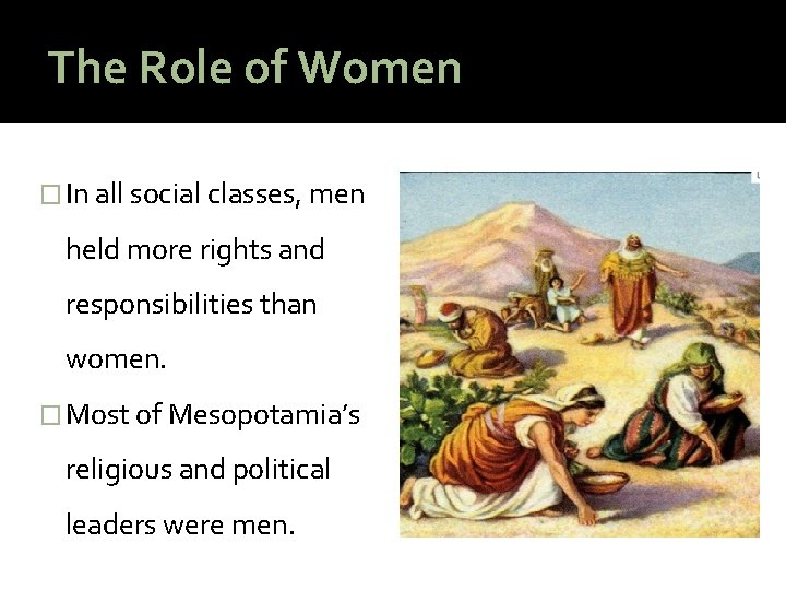 The Role of Women � In all social classes, men held more rights and
