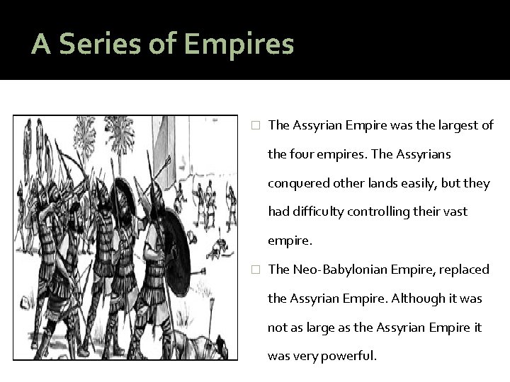 A Series of Empires � The Assyrian Empire was the largest of the four