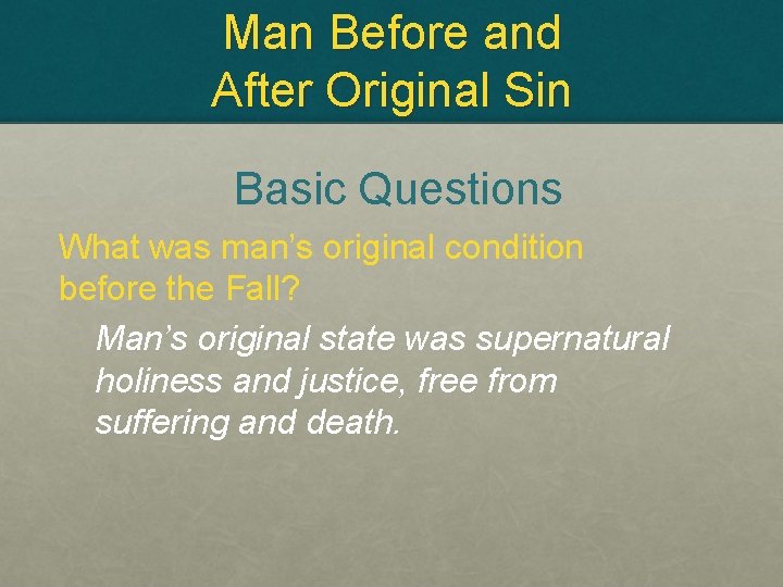 Man Before and After Original Sin Basic Questions What was man’s original condition before