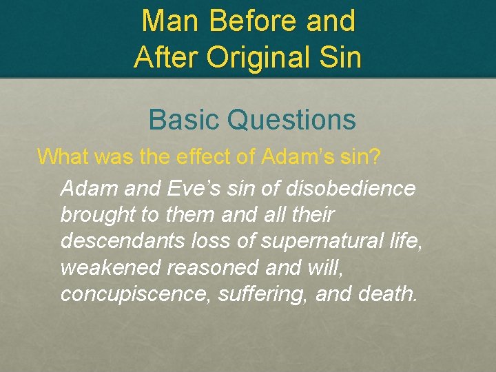 Man Before and After Original Sin Basic Questions What was the effect of Adam’s