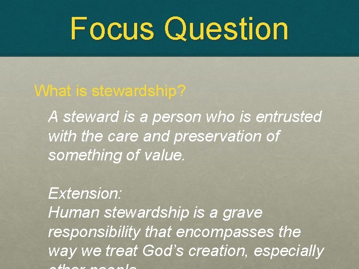 Focus Question What is stewardship? A steward is a person who is entrusted with