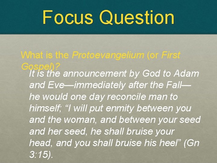 Focus Question What is the Protoevangelium (or First Gospel)? It is the announcement by
