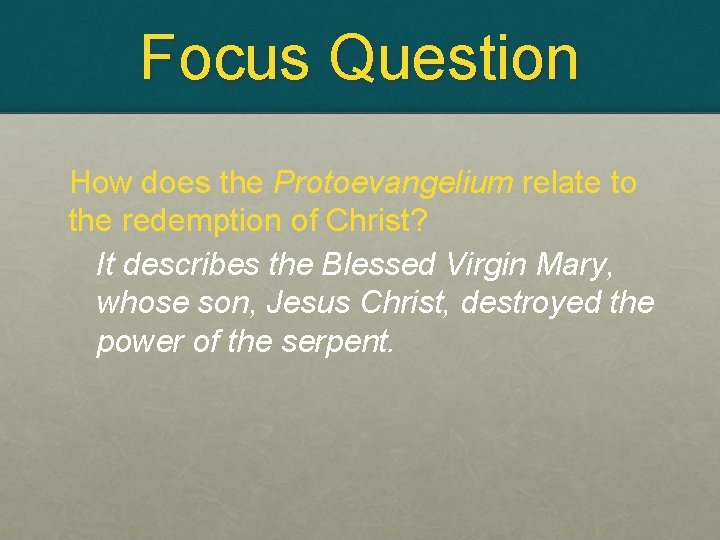 Focus Question How does the Protoevangelium relate to the redemption of Christ? It describes