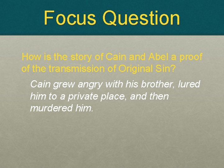 Focus Question How is the story of Cain and Abel a proof of the